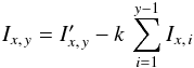 Mathematical equation: \begin{eqnarray} I_{x,\,y} = I^\prime_{x,\,y} - k\,\sum^{y-1}_{i=1} I_{x,\,i} \end{eqnarray}