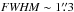 \hbox{${\it FWHM}\sim 1\farcs3$}