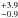 \hbox{$_{-0.9}^{+3.9}$}