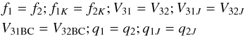 Mathematical equation: \begin{eqnarray} \label{eq:equation2} &&{f_{1}}={f_{2}}; {f_{1K}}={f_{2K}}; {V_{31}}={V_{32}}; {V_{31J}}={V_{32J}} \\ &&{V_{\rm 31BC}}={V_{\rm 32BC}}; {q_{1}}={q_{2}}; {q_{1J}}={q_{2J}} \nonumber \end{eqnarray}
