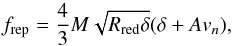 Mathematical equation: \begin{equation} \label{rep} f_{\rm rep}=\frac{4}{3} M \sqrt{\Rred \delta} (\delta+A v_n) , \end{equation}