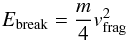 Mathematical equation: \begin{equation} \label{Ebr} \Ebr = \frac{m}{4} \vfr^2 \end{equation}