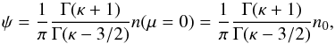 Mathematical equation: \begin{equation} \psi =\frac{1}{\pi }\frac{\Gamma (\kappa +1)}{\Gamma (\kappa -3/2)}n(\mu =0)= \frac{1}{\pi }\frac{\Gamma (\kappa +1)}{\Gamma (\kappa -3/2)}n_{0} , \end{equation}