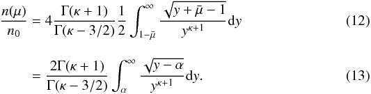 Mathematical equation: \begin{eqnarray} \frac{n(\mu )}{n_{0}}&=&4\frac{\Gamma (\kappa +1)}{\Gamma (\kappa -3/2)}\frac{1 }{2}\int_{1-\bar{\mu}}^{\infty }\frac{\sqrt{y+\bar{\mu}-1}}{y^{\kappa +1}}{\rm d}y \\[3mm] &=& \frac{2\Gamma (\kappa +1)}{\Gamma (\kappa -3/2)}\int_{\alpha }^{\infty } \frac{\sqrt{y-\alpha }}{y^{\kappa +1}}{\rm d}y . \end{eqnarray}
