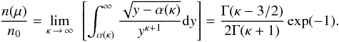 Mathematical equation: \begin{equation} \frac{n(\mu )}{n_{0}}=\lim_{\kappa\, \rightarrow \,\infty }\text{ }\left[\int_{\alpha (\kappa )}^{\infty }\frac{\sqrt{y-\alpha (\kappa )}}{y^{\kappa +1}}{\rm d}y\right]=\frac{ \Gamma (\kappa -3/2)}{2\Gamma (\kappa +1)}\exp (-1) . \end{equation}