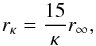 Mathematical equation: \begin{equation} r_{\kappa}=\frac{15}{\kappa}r_{\infty } , \end{equation}