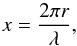 Mathematical equation: \begin{equation} x = \frac{2 \pi r}{\lambda}, \end{equation}