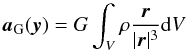 Mathematical equation: \begin{equation} \vec a_{\rm G}(\vec y) = G \int_V \rho \frac{\vec r}{|\vec r|^3} {\rm d}V \end{equation}