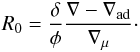 Mathematical equation: \begin{eqnarray} R_0=\frac{\delta}{\phi}\frac{\nabla - \nabla_{\rm ad}}{\nabla_{\mu}}\cdot \end{eqnarray}