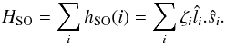 \begin{eqnarray} H_{\rm SO}=\sum_i h_{\rm SO}(i)=\sum_i\zeta_i \hat{l}_i . \hat{s}_i . \end{eqnarray}