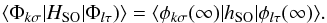 \begin{eqnarray} \langle \Phi_{k\sigma}|H_{\rm SO}|\Phi_{l\tau}) \rangle = \langle \phi_{k\sigma}({\infty})|h_{\rm SO}|\phi_{l\tau}({\infty})\rangle . \end{eqnarray}