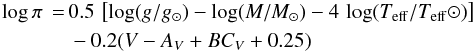 \begin{eqnarray} \log\pi&=& 0.5\,\left[\log(g/{g}_{\odot})-\log(M/M_{\odot})-4\,\log(T_{\rm eff}/T_{\rm eff}{\odot})\right] \nonumber\\ & &-0.2(V-A_{V}+BC_{V}+0.25) \end{eqnarray}