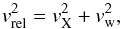Mathematical equation: \appendix \setcounter{section}{1} \begin{equation} v^2_{\rm rel}=v^2_{\rm X} + v^2_{\rm w}, \label{eq:vrel} \end{equation}