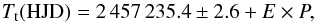 Mathematical equation: \begin{equation} T_{\rm{t}} ({\rm{HJD}}) = 2\,457\,235.4 \pm 2.6 + E \times P, \end{equation}