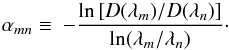 Mathematical equation: \begin{equation} \alpha_{mn} \equiv ~ - \frac{\ln\left[D(\lambda_m)/D(\lambda_n)\right]}{\ln(\lambda_m/\lambda_n)}\cdot \end{equation}