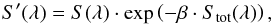 Mathematical equation: \begin{eqnarray} S'(\lambda)= S(\lambda) \cdot \exp\left(-\beta\cdot S_\mathrm{tot}(\lambda)\right) , \end{eqnarray}