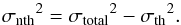 Mathematical equation: \begin{equation} \label{nthsig} \sigma\mathrm{_{nth}}^2=\sigma\mathrm{_{total}}^2-\sigma\mathrm{_{th}}^2 . \end{equation}