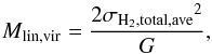 Mathematical equation: \begin{equation} M\mathrm{_{lin,vir}}=\frac{2\sigma\mathrm{_{H_2,total,ave}}^2}{G} , \end{equation}