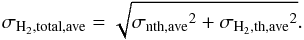 Mathematical equation: \begin{equation} \sigma\mathrm{_{H_2,total,ave}}=\sqrt{\sigma\mathrm{_{nth,ave}}^2+\sigma\mathrm{_{H_2,th,ave}}^2} . \end{equation}
