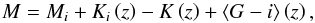 Mathematical equation: \appendix \setcounter{section}{1} \begin{equation} M = M_{i} + K_{i}\left (z\right ) - K\left (z\right ) + \left <G-i\right >\left (z\right ), \end{equation}
