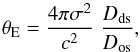 Mathematical equation: \begin{equation} \theta_{\rm E} = \dfrac{4 \pi \sigma^{2}}{c^{2}} \; \dfrac{D_{\rm ds}}{D_{\rm os}},\label{eq_def_tE} \end{equation}