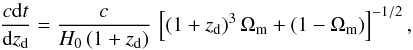 Mathematical equation: \begin{equation} \frac{c{\rm d}t}{{\rm d}z_{\rm d}} = \frac{c}{H_{0}\left (1+z_{\rm d}\right )}\, \left [\left (1+z_{\rm d}\right )^{3} \Omega_{\rm m} + \left ( 1-\Omega_{\rm m}\right )\right ]^{-1/2}, \label{eq_def_cdtdz} \end{equation}