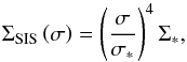 Mathematical equation: \begin{equation} \Sigma_{\rm SIS}\left (\sigma\right ) = \left (\dfrac{\sigma}{\sigma_{\ast}}\right )^{4} \Sigma_{\ast}, \label{eq_LCSstar} \end{equation}