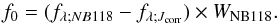Mathematical equation: \begin{equation} f_0 = (f_{\lambda;NB118} - f_{\lambda;J_\mathrm{corr}}) \times W_\mathrm{NB118} . \end{equation}