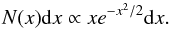 Mathematical equation: \begin{equation} \label{eq:rayleigh} N(x){\rm d}x \propto {x e^{-x^2 /2} {\rm d}x} . \end{equation}