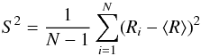 Mathematical equation: \begin{eqnarray*} S^2 = {\frac {1}{N-1}} \sum\limits_{i=1}^N (R_i - \langle{R}\rangle)^2 \nonumber \end{eqnarray*}