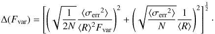 Mathematical equation: \begin{eqnarray*} \Delta(F_{\rm var}) = \left[ \Bigg({\sqrt{\frac{1}{2N}} } { \frac{ \langle{\sigma_{\rm err}}^2 \rangle }{ {\langle{R}\rangle}^2 F_{\rm var} } } \Bigg)^2 + \Bigg({\sqrt{\frac{\langle{\sigma_{\rm err}}^2 \rangle}{N}} } { \frac{1}{ {\langle{R}\rangle}} } \Bigg)^2 \right]^\frac{1}{2}\cdot \nonumber \end{eqnarray*}
