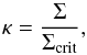 Mathematical equation: \begin{equation} \label{eq:kappa} \kappa=\frac{\Sigma}{\Sigma_{\rm crit}}, \end{equation}