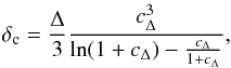 Mathematical equation: \begin{equation} \delta_{\rm c} = \frac{\Delta}{3}\frac{c_\Delta^3}{\ln(1+c_\Delta)-\frac{c_\Delta}{1+c_\Delta}}, \end{equation}