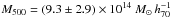 Mathematical equation: \hbox{$M_{500}=(9.3\pm2.9)\times10^{14}~M_\odot\,h_{70}^{-1}$}