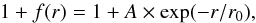 Mathematical equation: \begin{equation} \label{eq:boost} 1+f(r) = 1+ A\times \exp(-r/r_0), \end{equation}