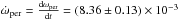 Mathematical equation: \hbox{$\dot{\omega}_{\rm per}=\frac{{\rm d} \omega_{\rm per}}{{\rm d}t}= (8.36 \pm 0.13) \times 10^{-3}$}