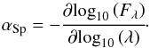 Mathematical equation: \begin{equation} \alpha_\text{Sp} = - \cfrac{\partial \!\log_{10}\left(F_\lambda\right)}{\partial \!\log_{10}\left(\lambda\right)}\cdot \label{glg:spektralindex} \end{equation}