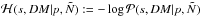 Mathematical equation: \hbox{$\mathcal{H}(s,DM|p,\tilde{N}) := -\log \mathcal{P}(s,DM|p,\tilde{N})$}