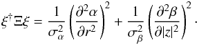 Mathematical equation: \begin{eqnarray} \xi^{\dagger} \Xi \xi = \frac{1}{\sigma_\alpha^2} \left(\frac{\partial^2 \alpha}{\partial r^2} \right)^2 + \frac{1}{\sigma_\beta^2} \left(\frac{\partial^2 \beta}{\partial |z|^2} \right)^2\cdot \end{eqnarray}