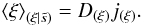 Mathematical equation: \begin{eqnarray} \left\langle \xi \right\rangle_{(\xi|\tilde{s})} = D_{(\xi)} j_{(\xi)} . \end{eqnarray}