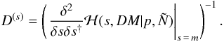 Mathematical equation: \begin{eqnarray} D^{(s)} = \left( \left. \frac{\delta^2}{\delta s \delta s^{\dagger}} \mathcal{H}(s,DM|p,\tilde{N}) \right|_{s\,=\,m} \right)^{-1}. \label{eq:cov_estimate} \end{eqnarray}