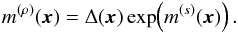 Mathematical equation: \begin{eqnarray} m^{(\rho)}(\vec{x}) = \Delta(\vec{x})\exp\!\left(m^{(s)}(\vec{x})\right). \end{eqnarray}
