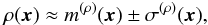 Mathematical equation: \begin{eqnarray} \rho(\vec{x}) \approx m^{(\rho)}(\vec{x}) \pm \sigma^{(\rho)}(\vec{x}), \end{eqnarray}