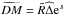 Mathematical equation: \hbox{$\widetilde{DM}=\tilde{R}\widehat{\Delta}\mathrm{e}^s$}