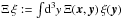 Mathematical equation: \hbox{$\Xi\, \xi := \int\!\mathrm{d}^3y\, \Xi(\vec{x},\vec{y})\,\xi(\vec{y})$}