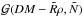 Mathematical equation: \hbox{$\mathcal{G}(DM-\tilde{R}\rho,\tilde{N})$}