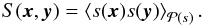 Mathematical equation: \begin{eqnarray} S(\vec{x},\vec{y}) = \left\langle s(\vec{x}) s(\vec{y}) \right\rangle_{\mathcal{P}(s)}. \end{eqnarray}