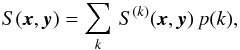 Mathematical equation: \begin{eqnarray} S(\vec{x},\vec{y}) = \sum\limits_k\,S^{(k)}(\vec{x},\vec{y})\, p(k), \end{eqnarray}