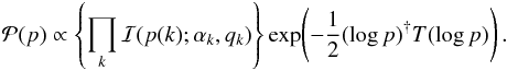 Mathematical equation: \begin{eqnarray} \mathcal{P}(p) \propto \left\{\prod_k \mathcal{I}(p(k);\alpha_k,q_k)\right\} \exp\!\left( -\frac{1}{2} (\log p)^{\dagger} T (\log p) \right). \end{eqnarray}