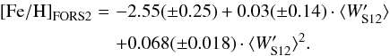 Mathematical equation: \begin{equation} \begin{array}{@{}ll} {\rm [Fe/H]}_{\rm FORS2} =&\!\!\!\! -2.55(\pm 0.25) + 0.03(\pm 0.14)\cdot \langle W'_{\rm S12} \rangle \\[2mm] &\!\!\!\! + 0.068(\pm 0.018)\cdot \langle W'_{\rm S12} \rangle ^2. \end{array} \label{eq:s12-d14} \end{equation}